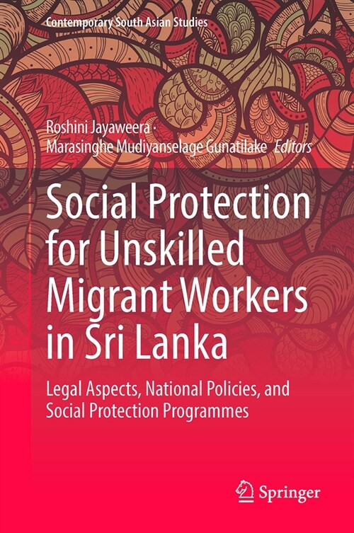 Social Protection for Unskilled Migrant Workers in Sri Lanka: Legal Aspects, National Policies, and Social Protection Programmes (Hardcover, 2023)