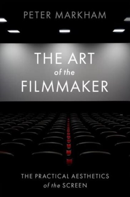 The Art of the Filmmaker: The Practical Aesthetics of the Screen (Hardcover)