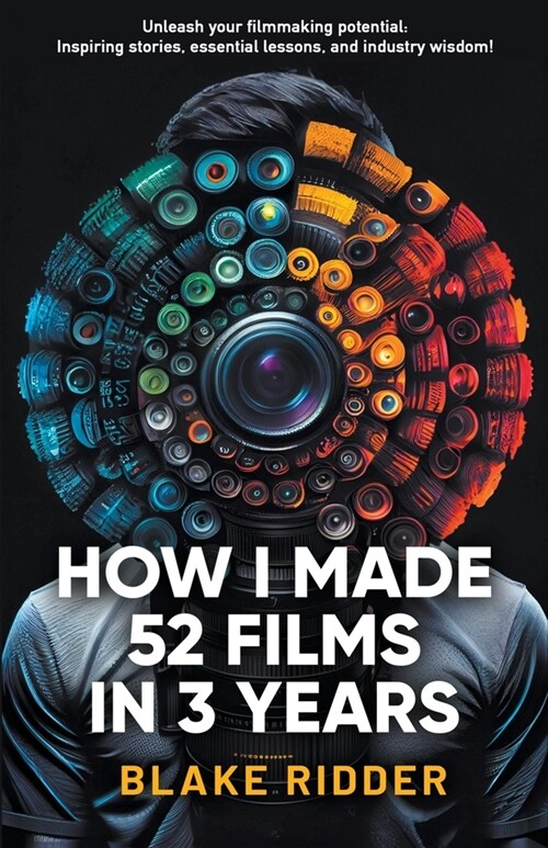 How I Made 52 Films in 3 Years (Paperback)