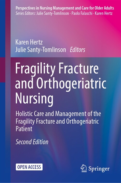 Fragility Fracture and Orthogeriatric Nursing: Holistic Care and Management of the Fragility Fracture and Orthogeriatric Patient (Hardcover, 2, 2024)