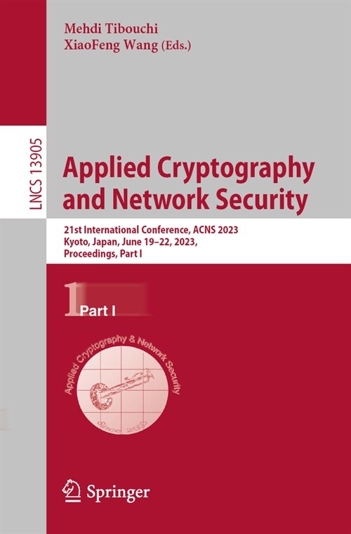 Applied Cryptography and Network Security: 21st International Conference, Acns 2023, Kyoto, Japan, June 19-22, 2023, Proceedings, Part I (Paperback, 2023)