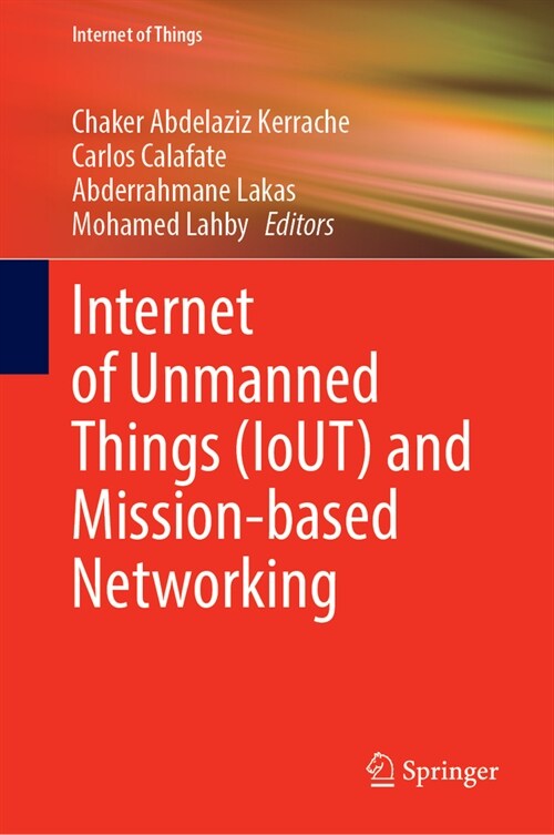 Internet of Unmanned Things (Iout) and Mission-Based Networking (Hardcover, 2023)