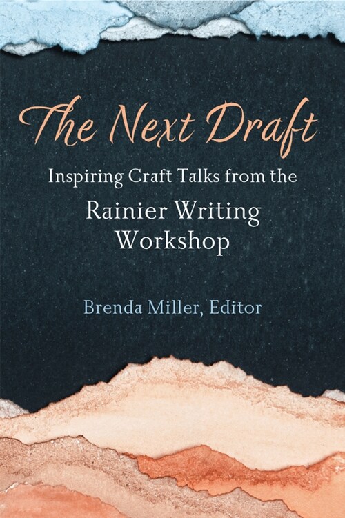 The Next Draft: Inspiring Craft Talks from the Rainier Writing Workshop (Paperback)
