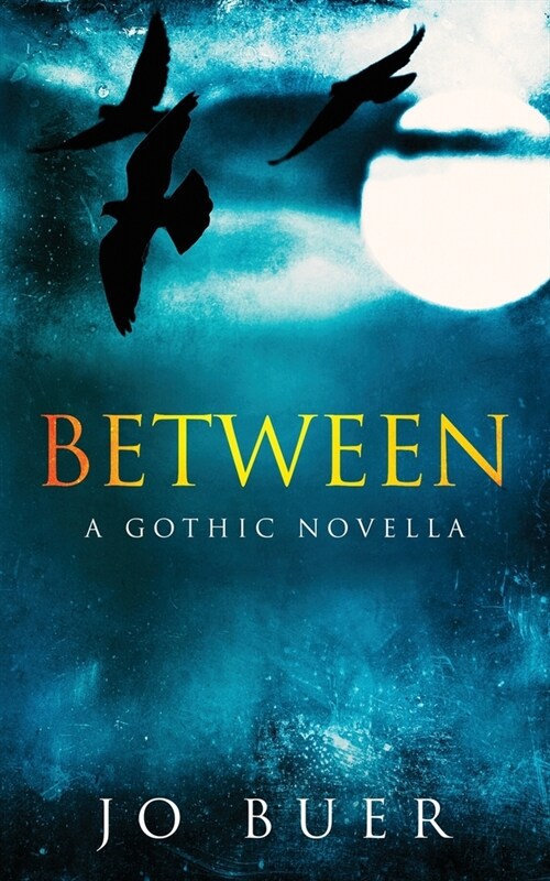 Between: A Gothic Novella (Paperback)