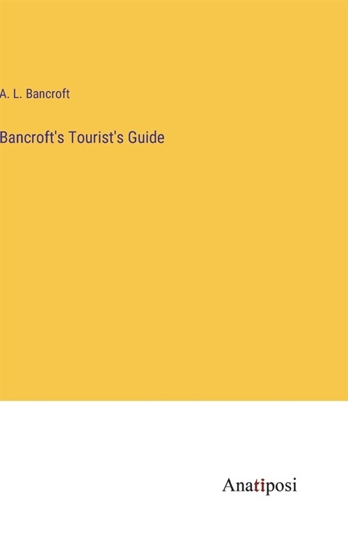 Bancrofts Tourists Guide (Hardcover)