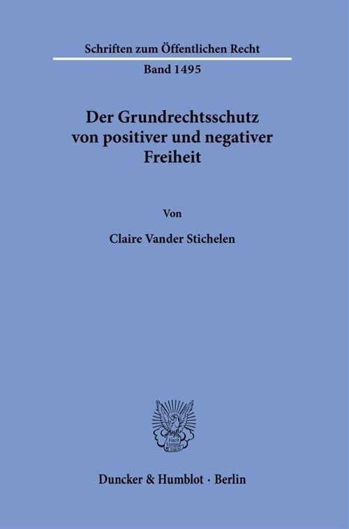 Der Grundrechtsschutz Von Positiver Und Negativer Freiheit (Paperback)