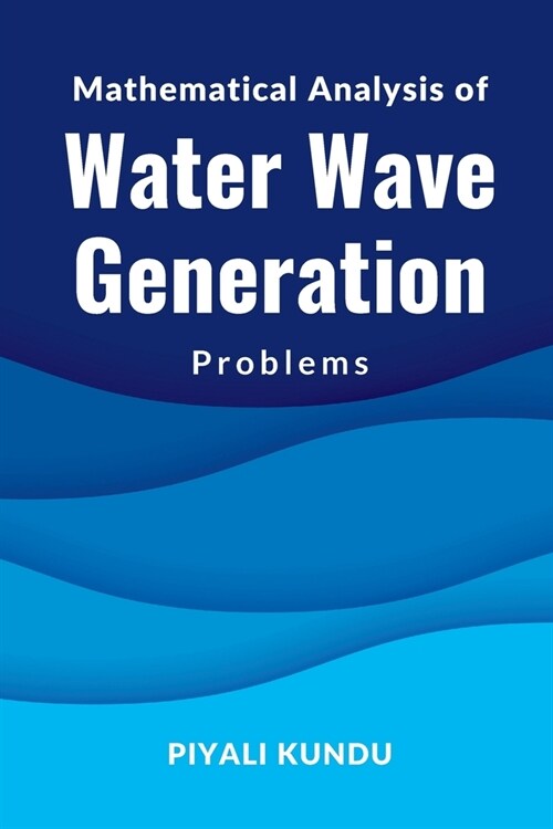 Mathematical Analysis of Water Wave Generation Problems (Paperback)