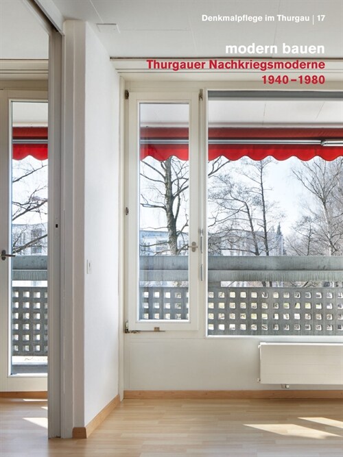 Modern Bauen: Thurgauer Nachkriegsmoderne 1940-1980 (Paperback)