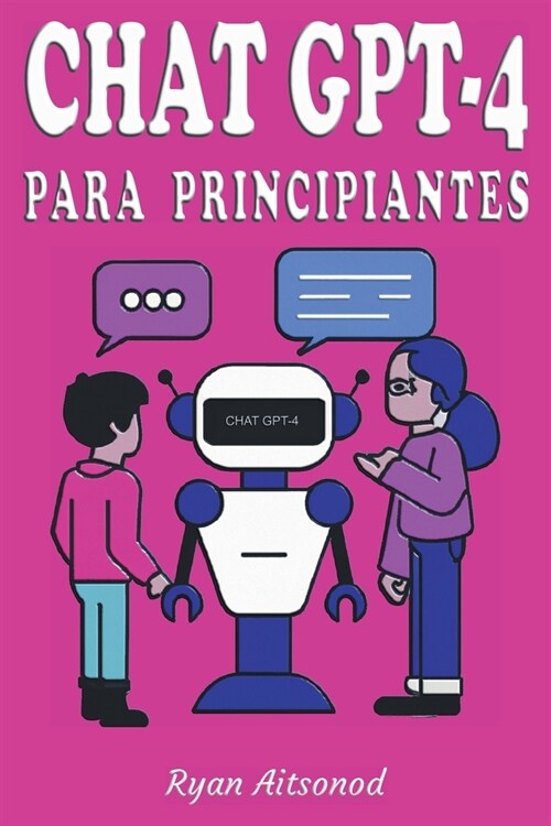 Chat GPT-4 para Principiantes (Paperback)