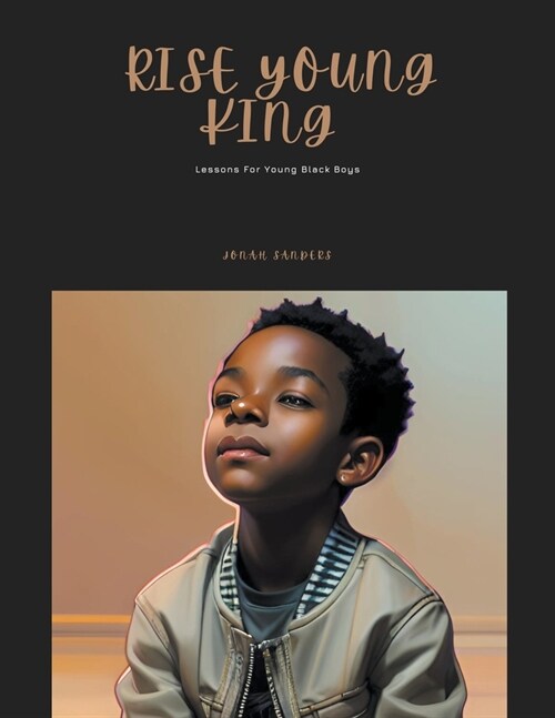 Rise Young King: Lessons For Young Black Boys (Paperback)