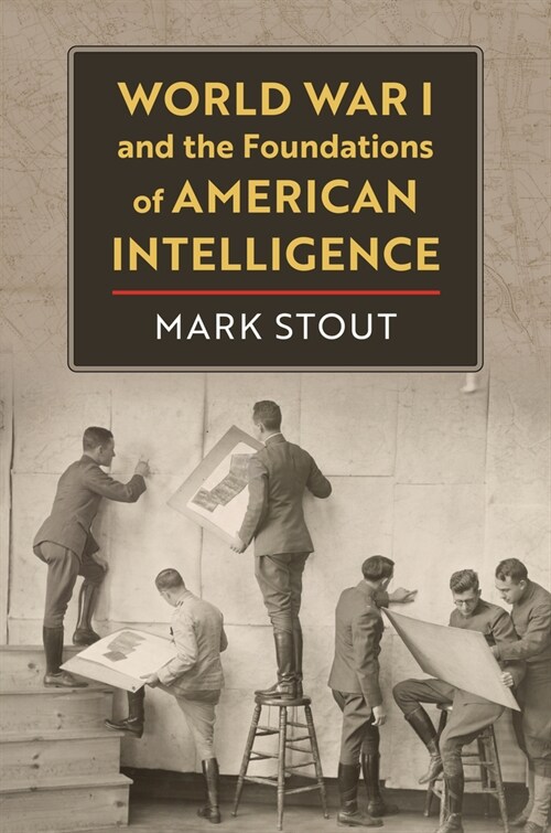 World War I and the Foundations of American Intelligence (Hardcover)