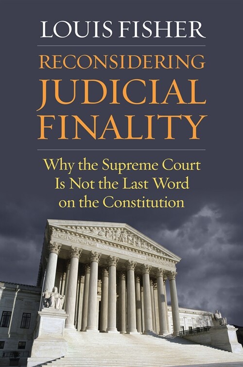 Reconsidering Judicial Finality: Why the Supreme Court Is Not the Last Word on the Constitution (Paperback)