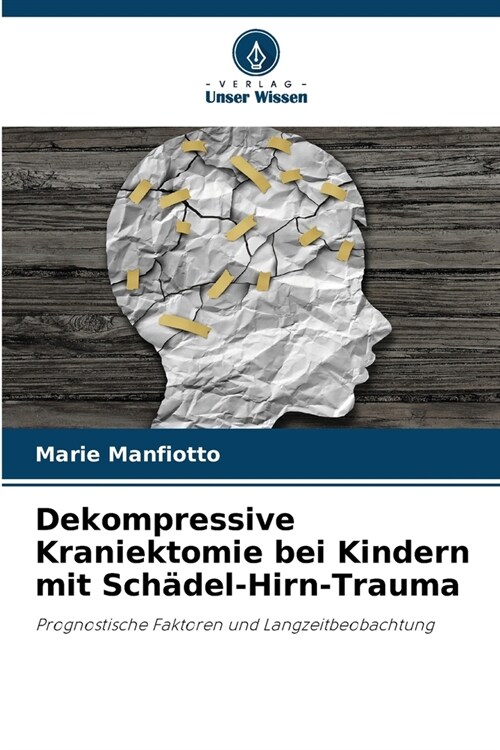 Dekompressive Kraniektomie bei Kindern mit Sch?el-Hirn-Trauma (Paperback)