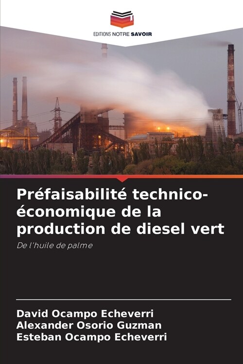 Pr?aisabilit?technico-?onomique de la production de diesel vert (Paperback)