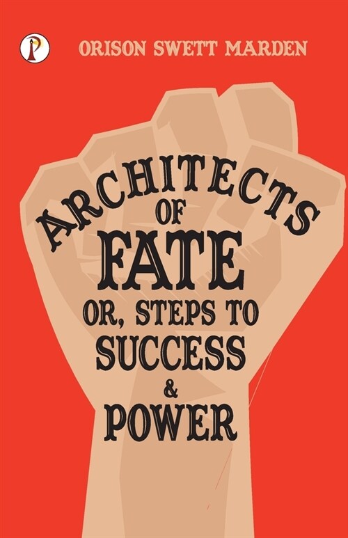 Architects of Fate; Or, Steps to Success and Power (Paperback)