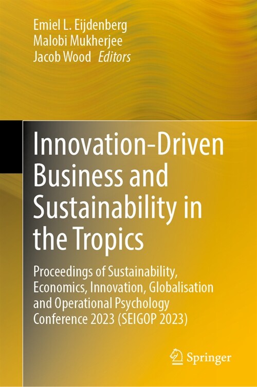 Innovation-Driven Business and Sustainability in the Tropics: Proceedings of the Sustainability, Economics, Innovation, Globalisation and Organisation (Hardcover, 2023)