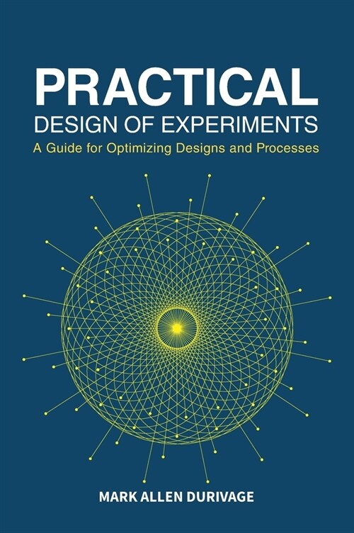 Practical Design of Experiments (DOE): A Guide for Optimizing Designs and Processes (Hardcover)