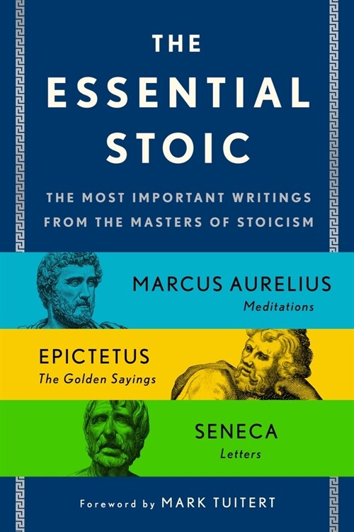 The Essential Stoic: The Most Important Writings from the Masters of Stoicism (Paperback)