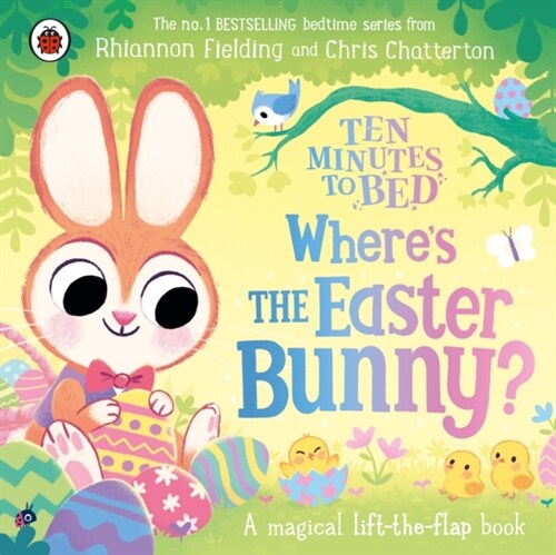 Ten Minutes to Bed: Where’s the Easter Bunny? : A magical lift-the-flap book (Board Book)
