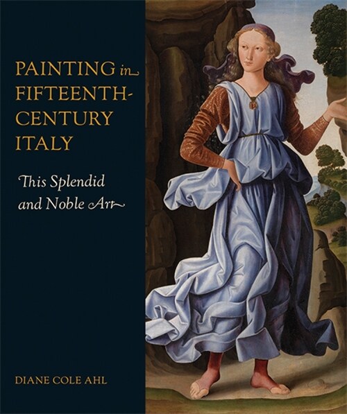 Painting in Fifteenth-Century Italy: This Splendid and Noble Art (Hardcover)