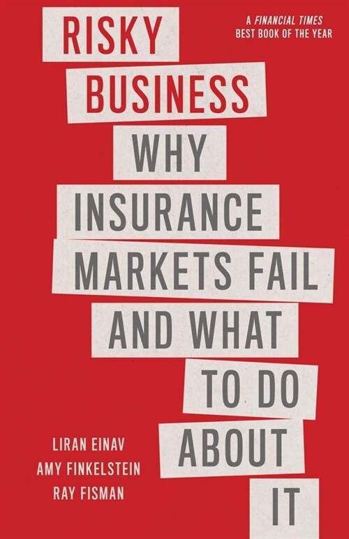 Risky Business: Why Insurance Markets Fail and What to Do about It (Paperback)