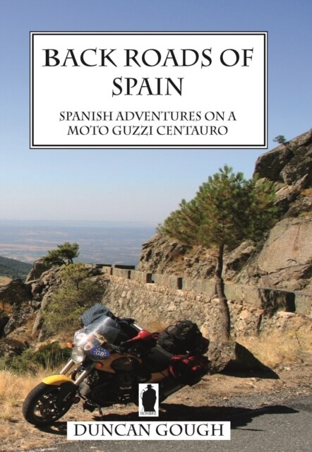 Back Roads of Spain: Spanish Adventures on a Moto Guzzi Centauro (Paperback, 5 Revised edition)