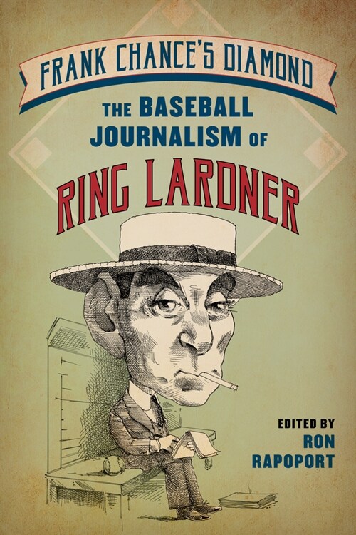 Frank Chances Diamond: The Baseball Journalism of Ring Lardner (Paperback)