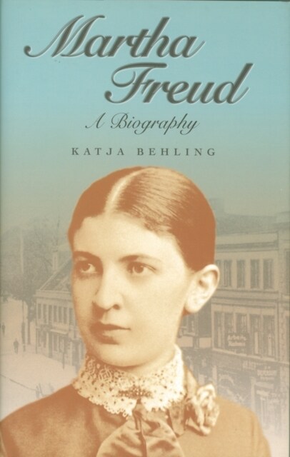 Martha Freud : A Biography (Paperback)