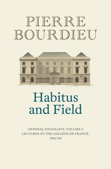 Habitus and Field : General Sociology, Volume 2 (1982-1983) (Paperback)