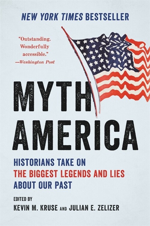 Myth America: Historians Take on the Biggest Legends and Lies about Our Past (Paperback)