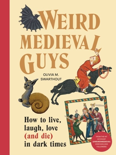 Weird Medieval Guys : How to Live, Laugh, Love (and Die) in Dark Times (Hardcover)