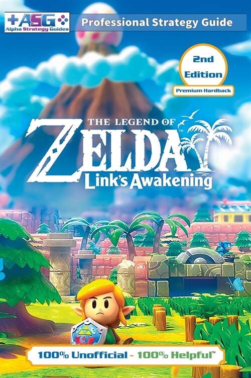 The Legend of Zelda Links Awakening Strategy Guide (2nd Edition - Premium Hardback) : 100% Unofficial - 100% Helpful Walkthrough (Hardcover, 2nd ed.)