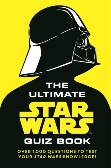 The Ultimate Star Wars Quiz Book : Over 1,000 questions to test your Star Wars knowledge! (Hardcover)