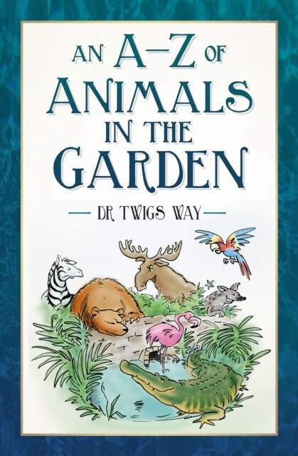 An A-Z of Animals in the Garden (Paperback)