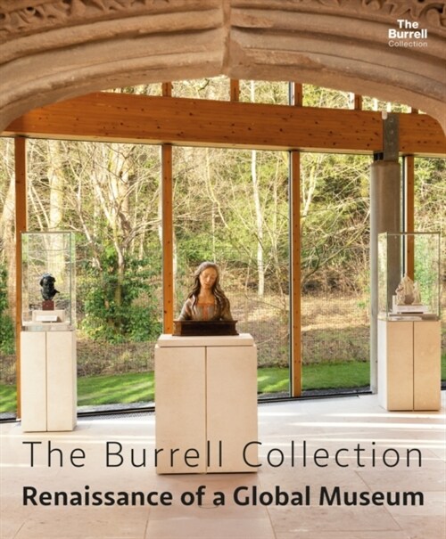 The Burrell Collection: Renaissance of a global museum (Hardcover, Select)