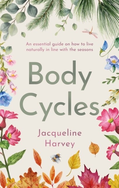 Body Cycles : An essential guide on how to live naturally in line with the seasons (Paperback)