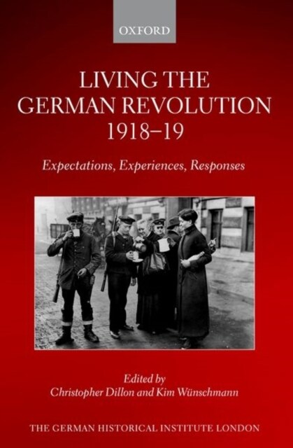 Living the German Revolution, 1918-19 : Expectations, Experiences, Responses (Hardcover)