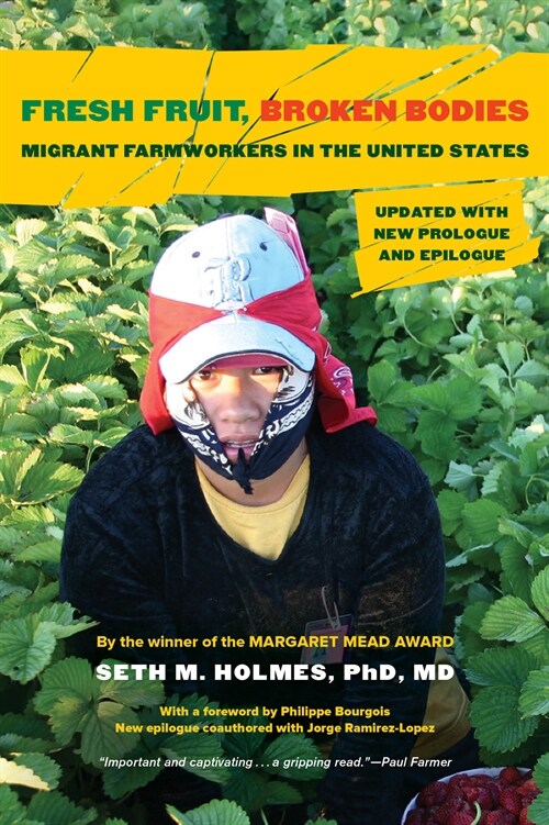 Fresh Fruit, Broken Bodies: Migrant Farmworkers in the United States, Updated with a New Preface and Epilogue Volume 27 (Paperback, First Edition)
