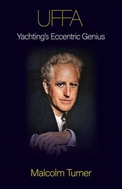 UFFA : Yachtings Eccentric Genius (Hardcover)