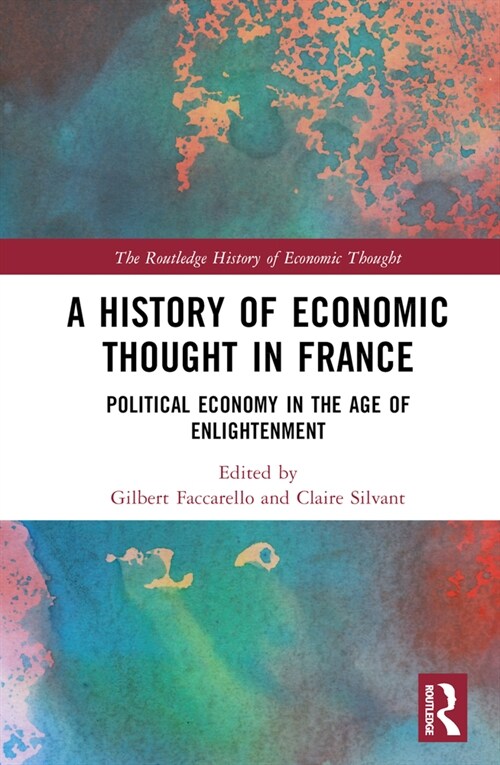 A History of Economic Thought in France : Political Economy in the Age of Enlightenment (Hardcover)
