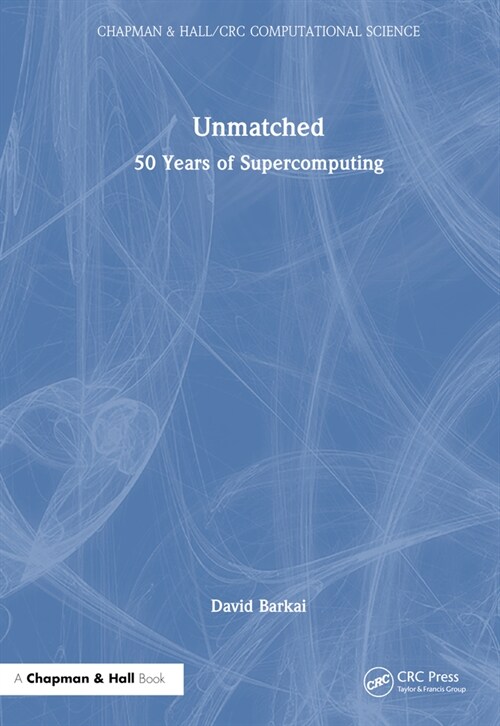 Unmatched : 50 Years of Supercomputing (Hardcover)