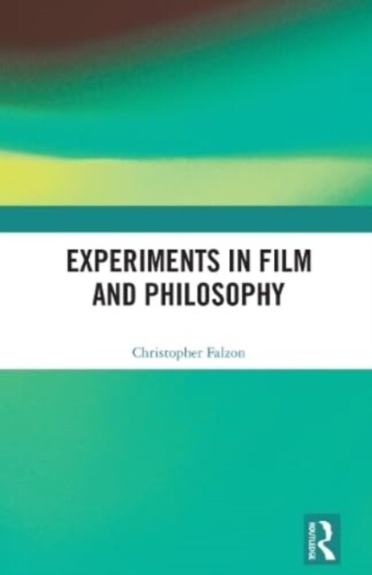 Experiments in Film and Philosophy (Hardcover)
