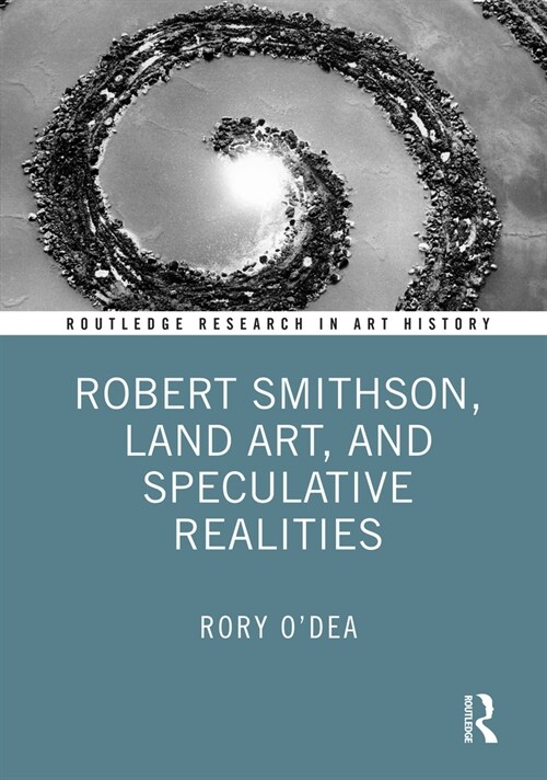Robert Smithson, Land Art, and Speculative Realities (Hardcover, 1)