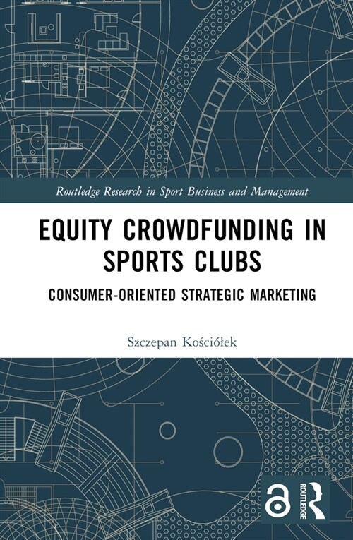 Equity Crowdfunding in Sports Clubs : Consumer-Oriented Strategic Marketing (Hardcover)