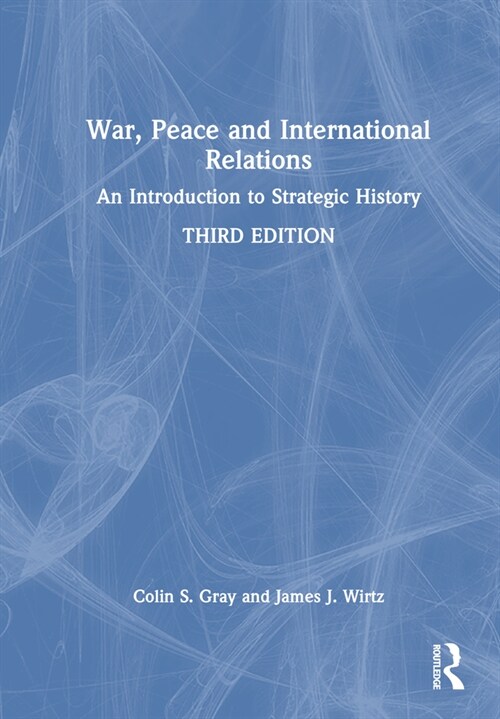 War, Peace and International Relations : An Introduction to Strategic History (Hardcover, 3 ed)