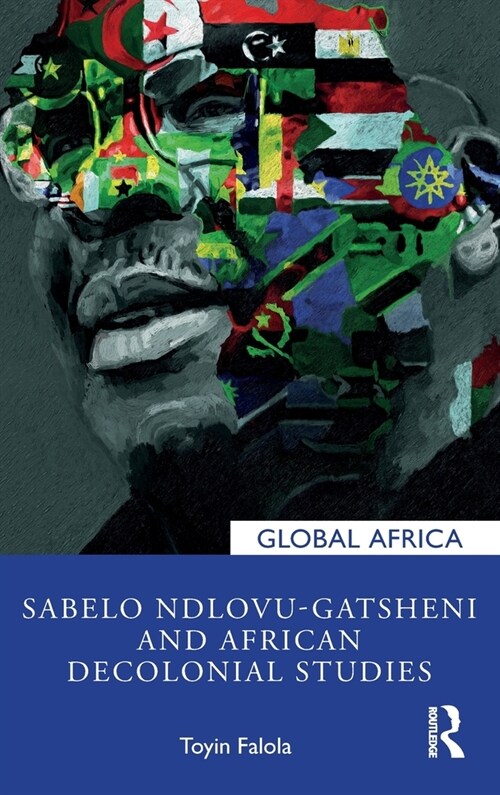 Sabelo Ndlovu-Gatsheni and African Decolonial Studies (Hardcover, 1)