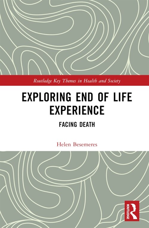 Exploring End of Life Experience : Facing Death (Hardcover)