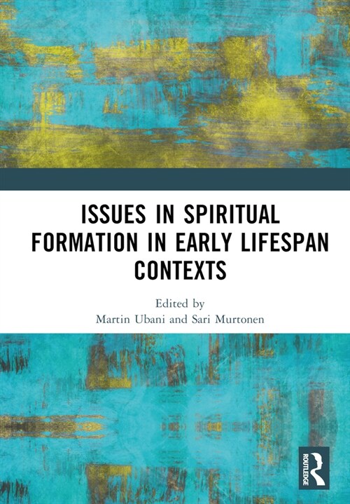 Issues in Spiritual Formation in Early Lifespan Contexts (Hardcover, 1)