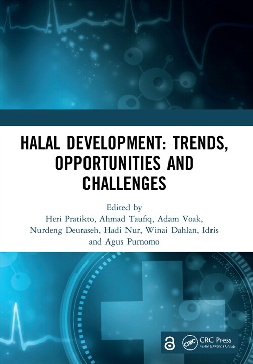 Halal Development: Trends, Opportunities and Challenges : Proceedings of the 1st International Conference on Halal Development (ICHaD 2020), Malang, I (Paperback)