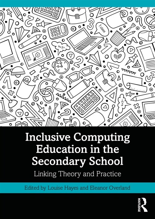 Inclusive Computing Education in the Secondary School : Linking Theory and Practice (Paperback)